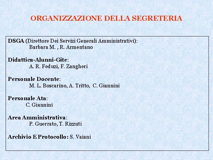 ORGANIZZAZIONE DELLA SEGRETERIA DSGA (Direttore Dei Servizi Generali Amministrativi): Barbara M. , R. Armentano