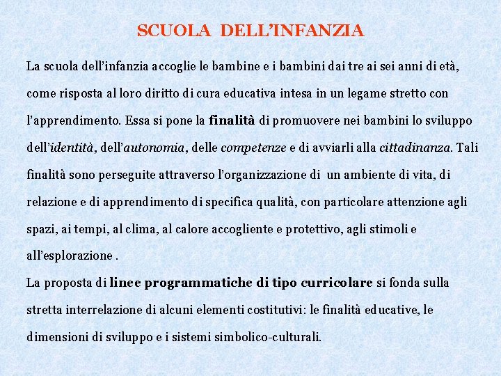 SCUOLA DELL’INFANZIA La scuola dell’infanzia accoglie le bambine e i bambini dai tre ai