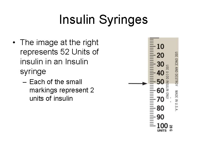 Insulin Syringes • The image at the right represents 52 Units of insulin in