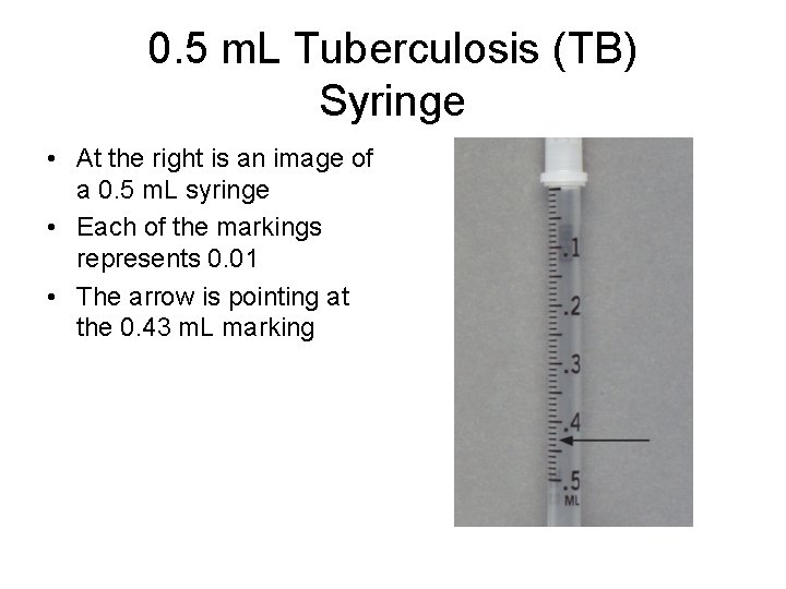 0. 5 m. L Tuberculosis (TB) Syringe • At the right is an image