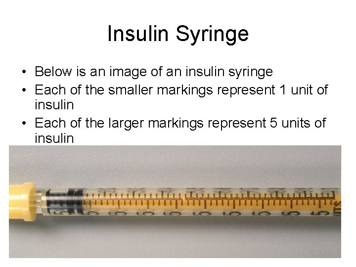 Insulin Syringe • Below is an image of an insulin syringe • Each of