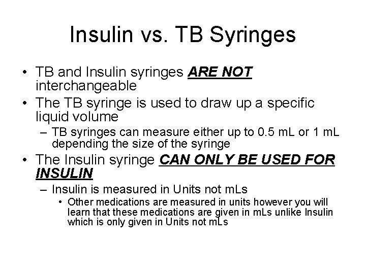 Insulin vs. TB Syringes • TB and Insulin syringes ARE NOT interchangeable • The