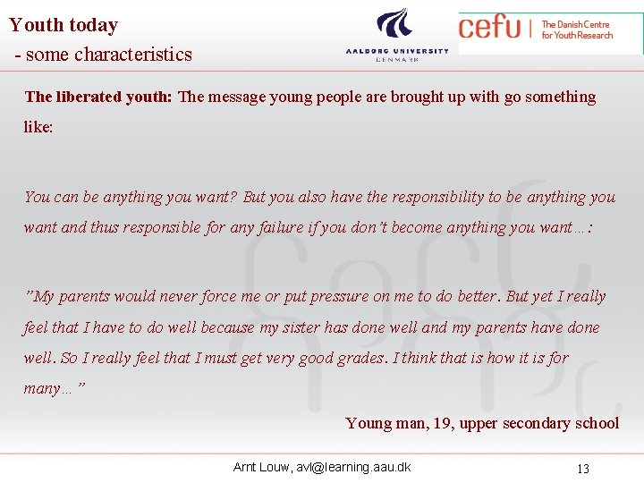 Youth today - some characteristics The liberated youth: The message young people are brought Youth today - some characteristics The liberated youth: The message young people are brought