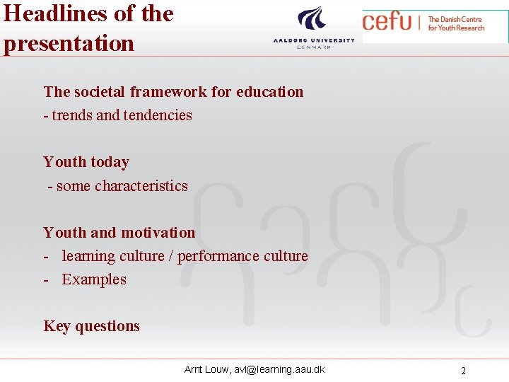 Headlines of the presentation The societal framework for education - trends and tendencies Youth Headlines of the presentation The societal framework for education - trends and tendencies Youth