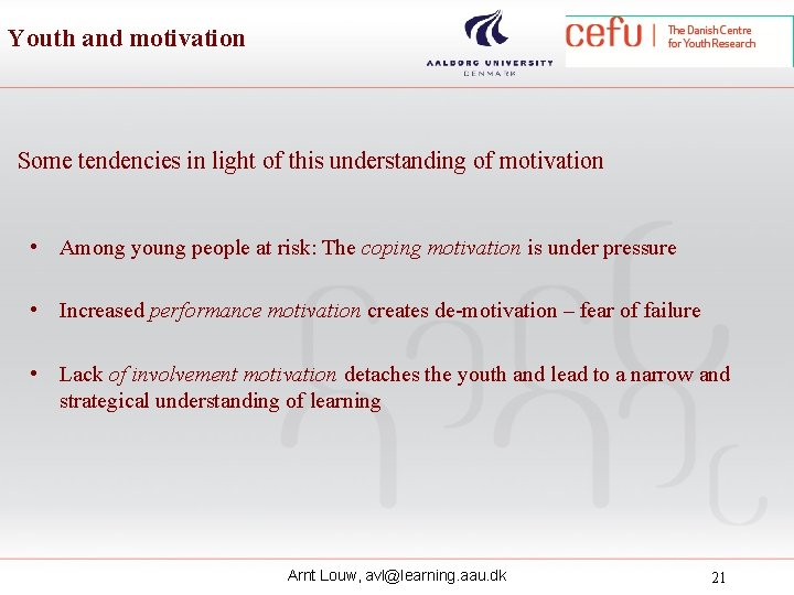 Youth and motivation Some tendencies in light of this understanding of motivation • Among