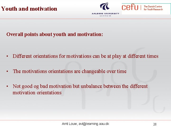 Youth and motivation Overall points about youth and motivation: • Different orientations for motivations