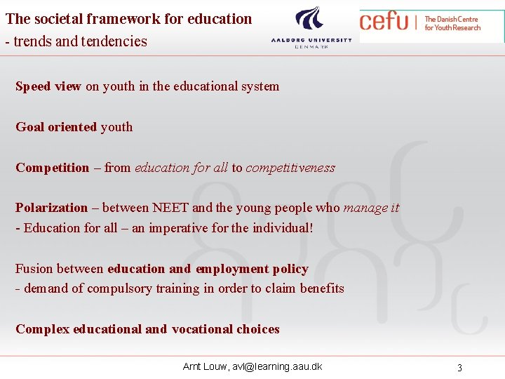 The societal framework for education - trends and tendencies Speed view on youth in