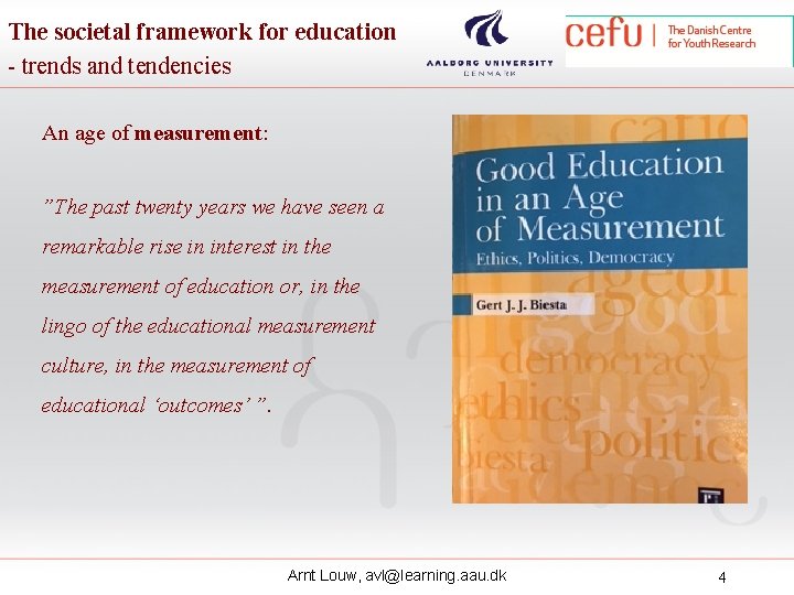 The societal framework for education - trends and tendencies An age of measurement: ”The The societal framework for education - trends and tendencies An age of measurement: ”The
