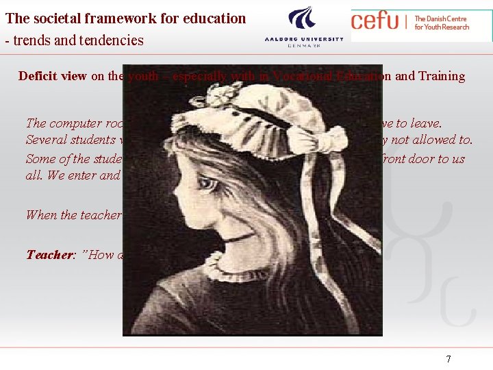 The societal framework for education - trends and tendencies Deficit view on the youth The societal framework for education - trends and tendencies Deficit view on the youth