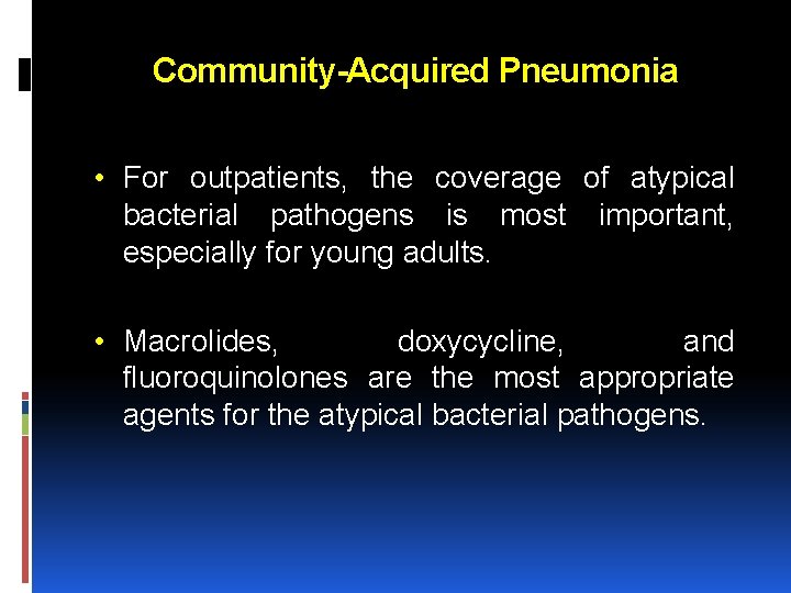 Community-Acquired Pneumonia • For outpatients, the coverage of atypical bacterial pathogens is most important,