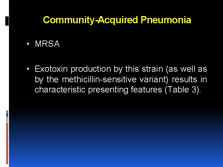 Community-Acquired Pneumonia • MRSA • Exotoxin production by this strain (as well as by Community-Acquired Pneumonia • MRSA • Exotoxin production by this strain (as well as by