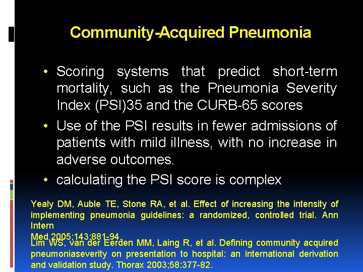 Community-Acquired Pneumonia • Scoring systems that predict short-term mortality, such as the Pneumonia Severity Community-Acquired Pneumonia • Scoring systems that predict short-term mortality, such as the Pneumonia Severity