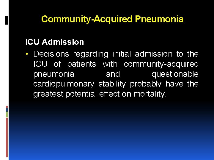 Community-Acquired Pneumonia ICU Admission • Decisions regarding initial admission to the ICU of patients
