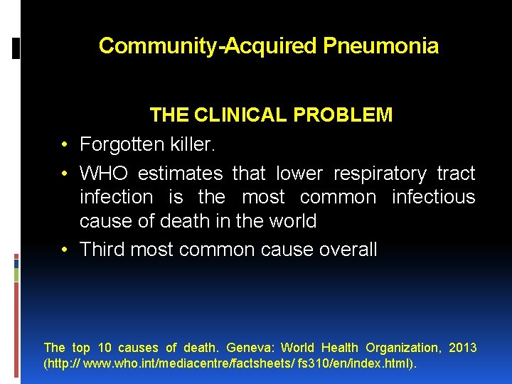 Community-Acquired Pneumonia THE CLINICAL PROBLEM • Forgotten killer. • WHO estimates that lower respiratory Community-Acquired Pneumonia THE CLINICAL PROBLEM • Forgotten killer. • WHO estimates that lower respiratory