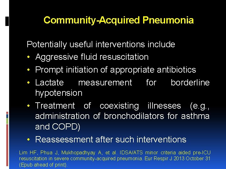 Community-Acquired Pneumonia Potentially useful interventions include • Aggressive fluid resuscitation • Prompt initiation of