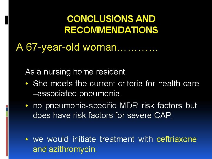 CONCLUSIONS AND RECOMMENDATIONS A 67 -year-old woman………… As a nursing home resident, • She