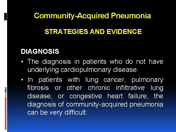 Community-Acquired Pneumonia STRATEGIES AND EVIDENCE DIAGNOSIS • The diagnosis in patients who do not