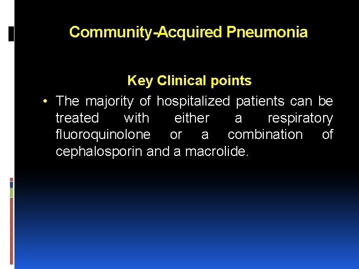 Community-Acquired Pneumonia Key Clinical points • The majority of hospitalized patients can be treated