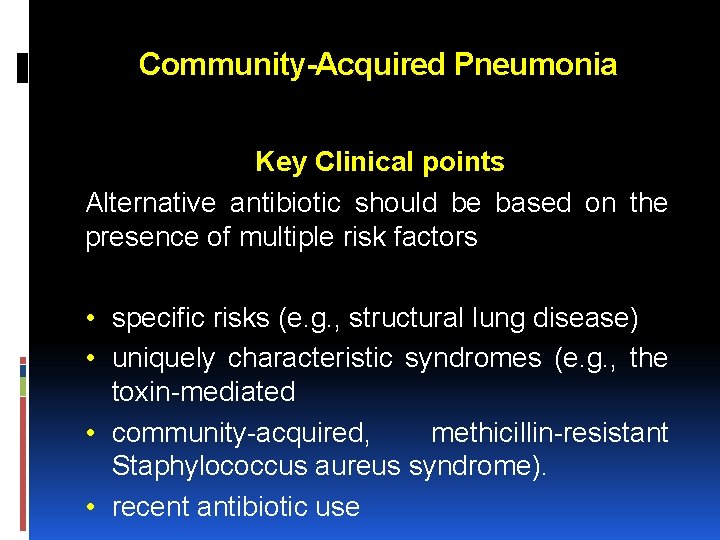 Community-Acquired Pneumonia Key Clinical points Alternative antibiotic should be based on the presence of