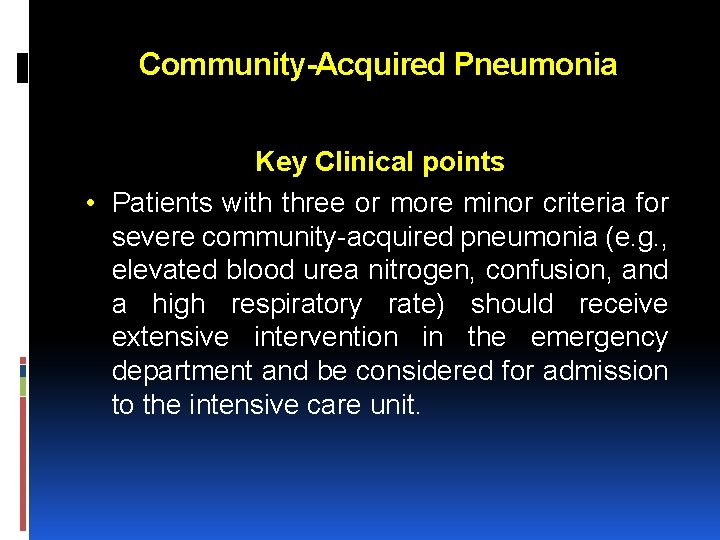 Community-Acquired Pneumonia Key Clinical points • Patients with three or more minor criteria for