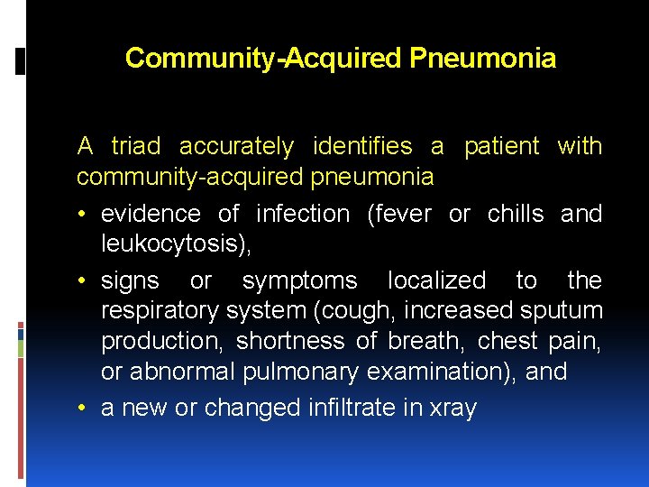 Community-Acquired Pneumonia A triad accurately identifies a patient with community-acquired pneumonia • evidence of