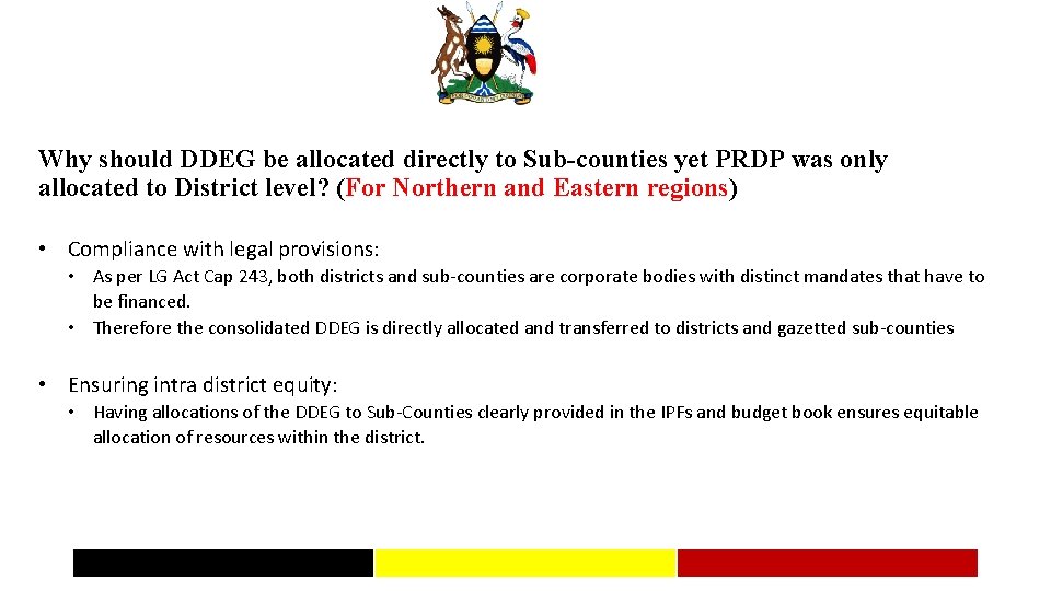 Why should DDEG be allocated directly to Sub-counties yet PRDP was only allocated to