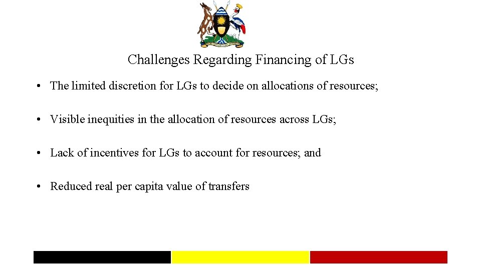 Challenges Regarding Financing of LGs • The limited discretion for LGs to decide on
