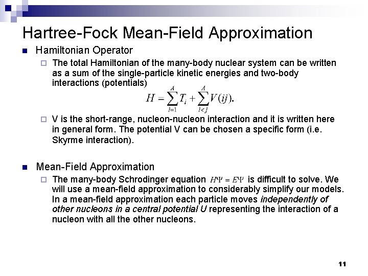 Hartree-Fock Mean-Field Approximation n n Hamiltonian Operator ¨ The total Hamiltonian of the many-body