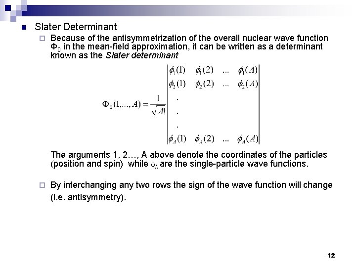 n Slater Determinant ¨ Because of the antisymmetrization of the overall nuclear wave function
