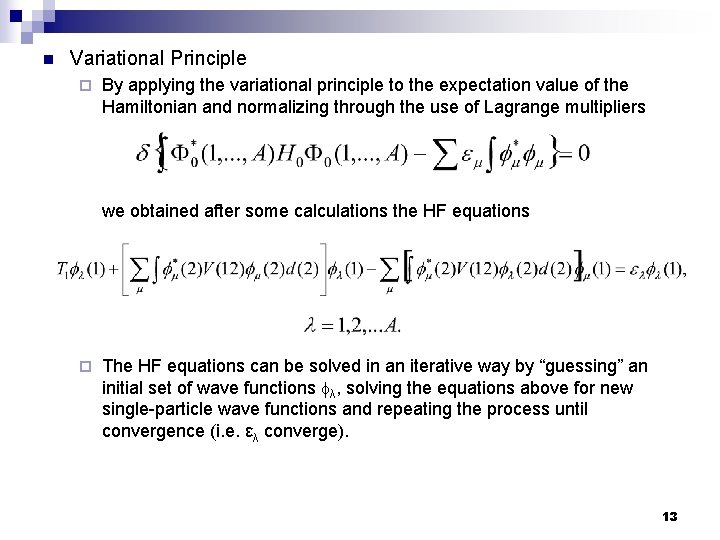 n Variational Principle ¨ By applying the variational principle to the expectation value of