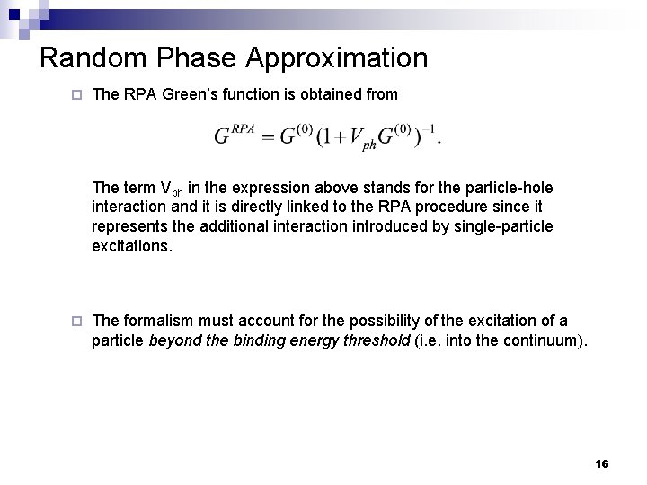 Random Phase Approximation ¨ The RPA Green’s function is obtained from The term Vph