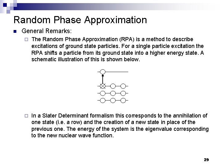 Random Phase Approximation n General Remarks: ¨ The Random Phase Approximation (RPA) is a