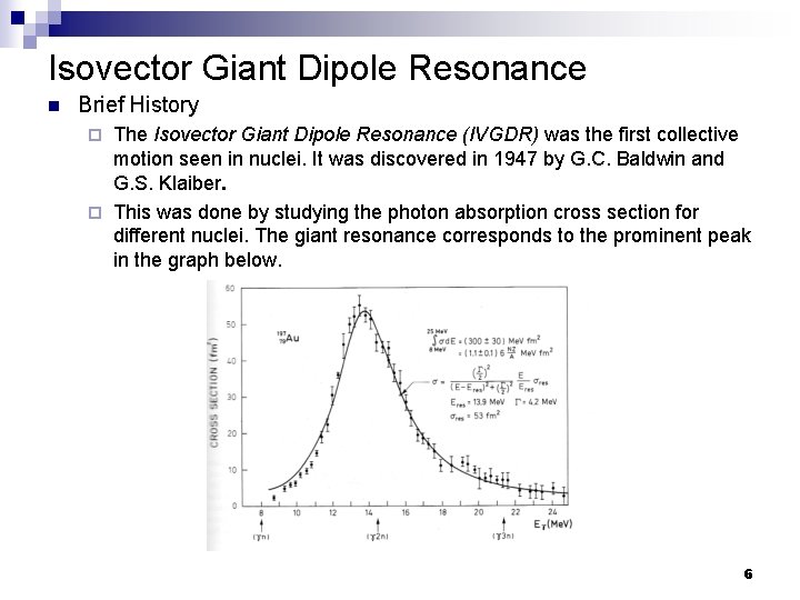 Isovector Giant Dipole Resonance n Brief History The Isovector Giant Dipole Resonance (IVGDR) was