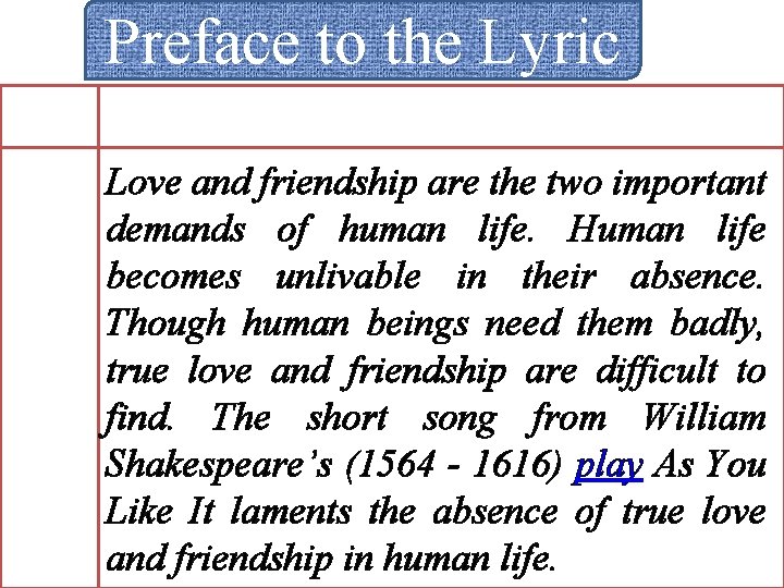 Preface to the Lyric Love and friendship are the two important demands of human