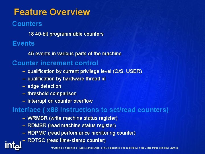 Feature Overview Counters 18 40 -bit programmable counters Events 45 events in various parts