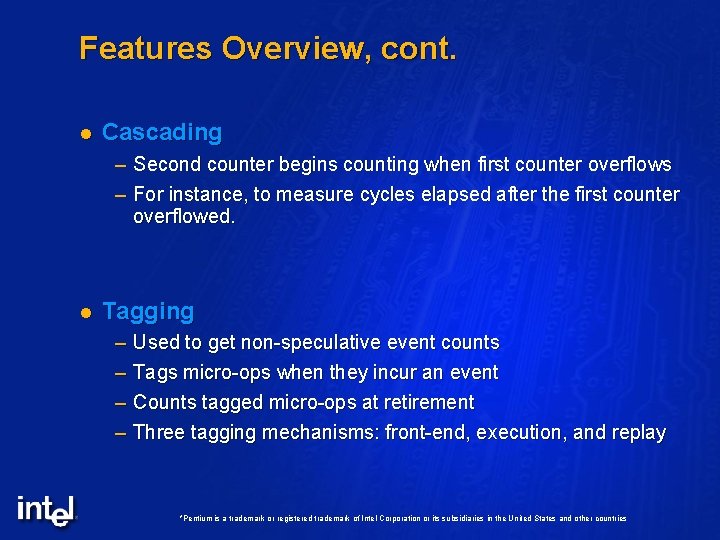 Features Overview, cont. l Cascading – Second counter begins counting when first counter overflows