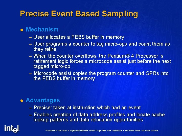 Precise Event Based Sampling l Mechanism – User allocates a PEBS buffer in memory
