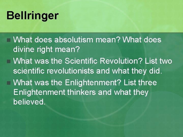 Bellringer What does absolutism mean? What does divine right mean? n What was the