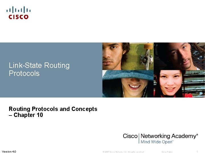 Link-State Routing Protocols and Concepts – Chapter 10 Version 4. 0 © 2007 Cisco