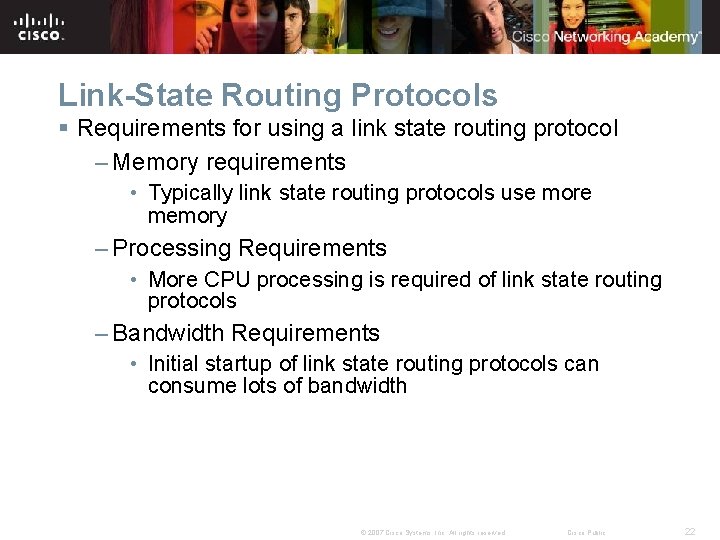 Link-State Routing Protocols § Requirements for using a link state routing protocol – Memory