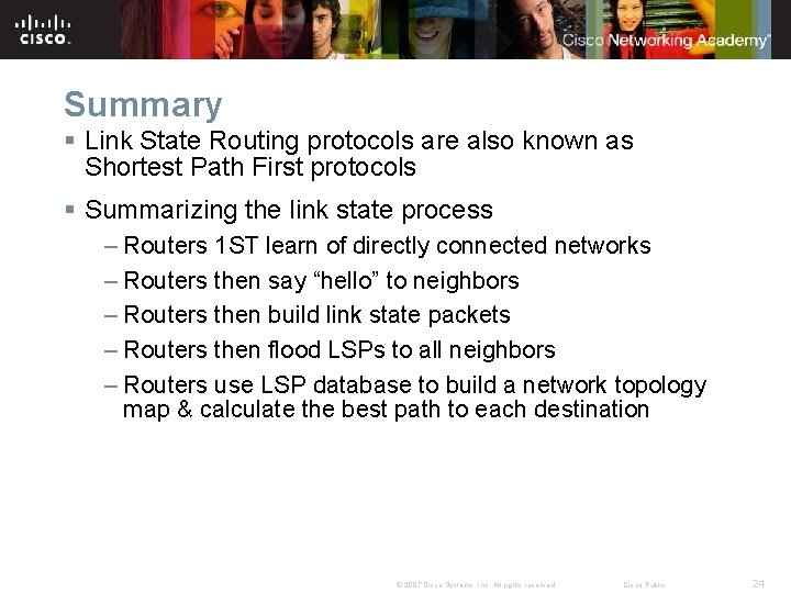 Summary § Link State Routing protocols are also known as Shortest Path First protocols