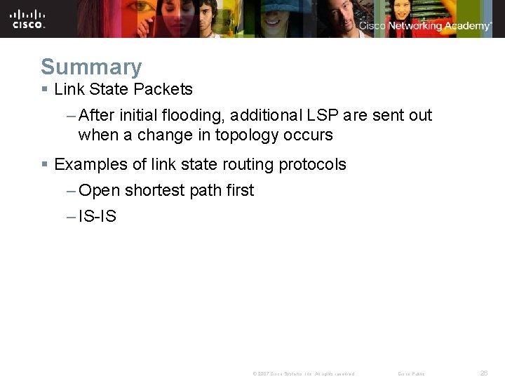 Summary § Link State Packets – After initial flooding, additional LSP are sent out