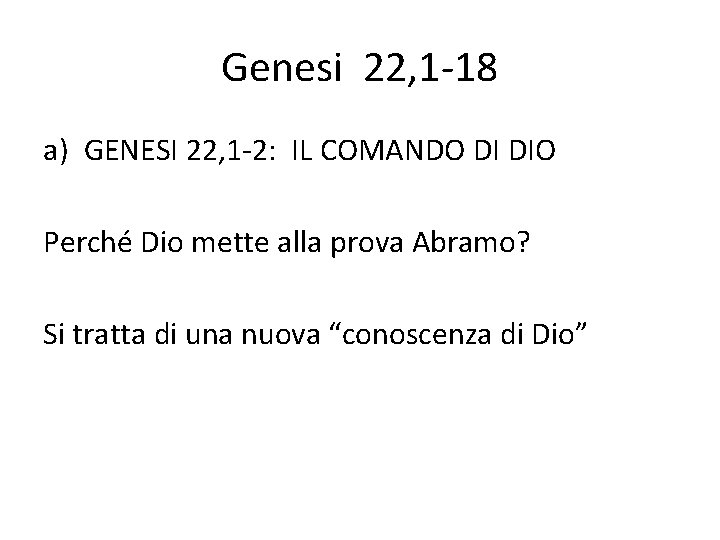 Genesi 22, 1 -18 a) GENESI 22, 1 -2: IL COMANDO DI DIO Perché