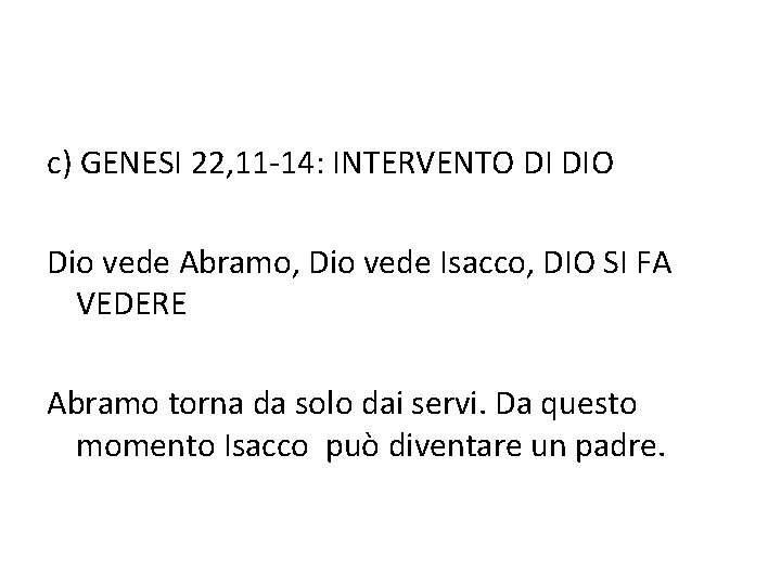 c) GENESI 22, 11 -14: INTERVENTO DI DIO Dio vede Abramo, Dio vede Isacco,