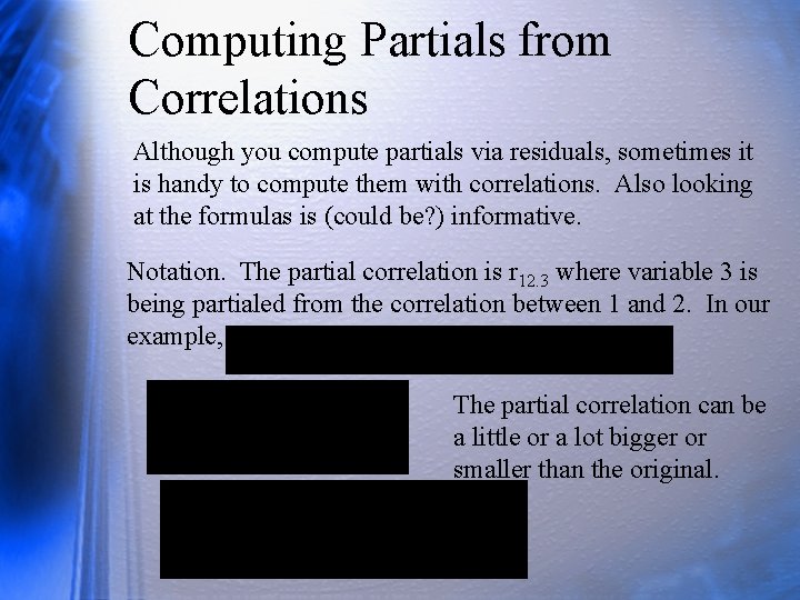 Computing Partials from Correlations Although you compute partials via residuals, sometimes it is handy