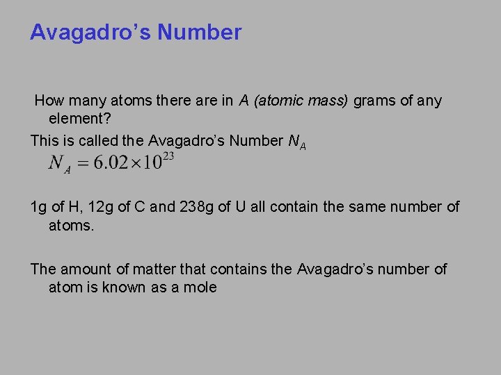 Avagadro’s Number How many atoms there are in A (atomic mass) grams of any