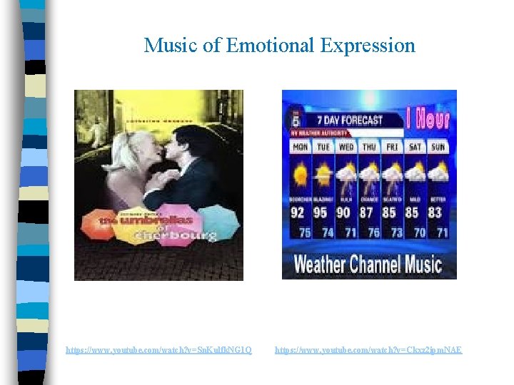 Music of Emotional Expression https: //www. youtube. com/watch? v=Sn. Kulfk. NG 1 Q https: Music of Emotional Expression https: //www. youtube. com/watch? v=Sn. Kulfk. NG 1 Q https: