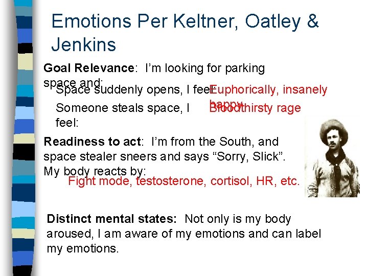 Emotions Per Keltner, Oatley & Jenkins Goal Relevance: I’m looking for parking space and: Emotions Per Keltner, Oatley & Jenkins Goal Relevance: I’m looking for parking space and:
