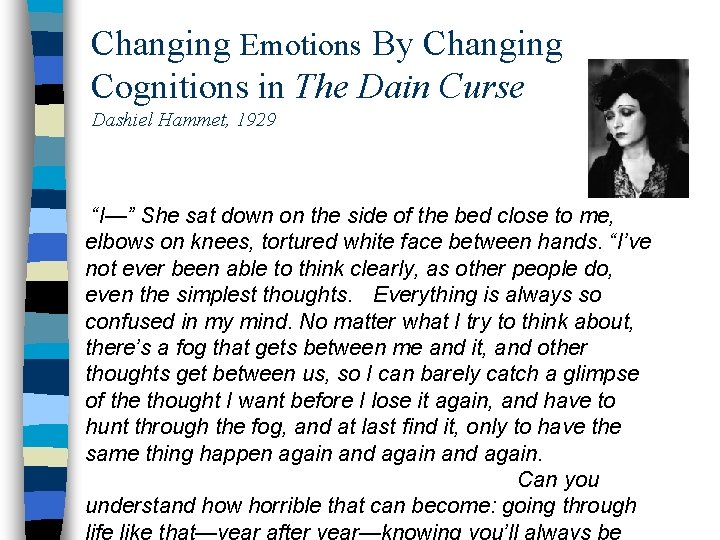 Changing Emotions By Changing Cognitions in The Dain Curse Dashiel Hammet, 1929 “I—” She