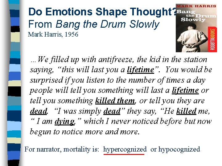 Do Emotions Shape Thought? From Bang the Drum Slowly Mark Harris, 1956 …We filled